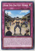 How Did Dai Get Here? CYAC-EN085 1st Edition Common Moderately Played